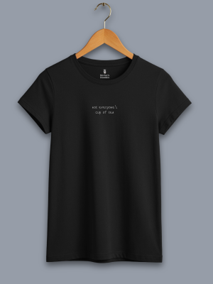 'not everyone's cup of tea' image shows a black coloured t-shirt with white text on the front