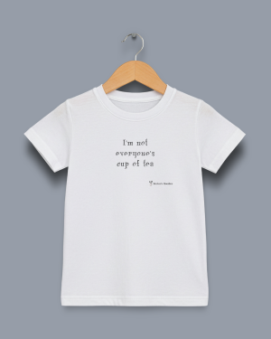 'I'm not everyone's cup of tea' image shows a white coloured kids' t-shirt with black writing on the front